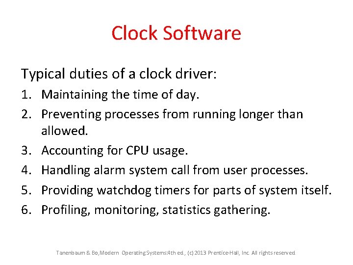 Clock Software Typical duties of a clock driver: 1. Maintaining the time of day. Clock Software Typical duties of a clock driver: 1. Maintaining the time of day.