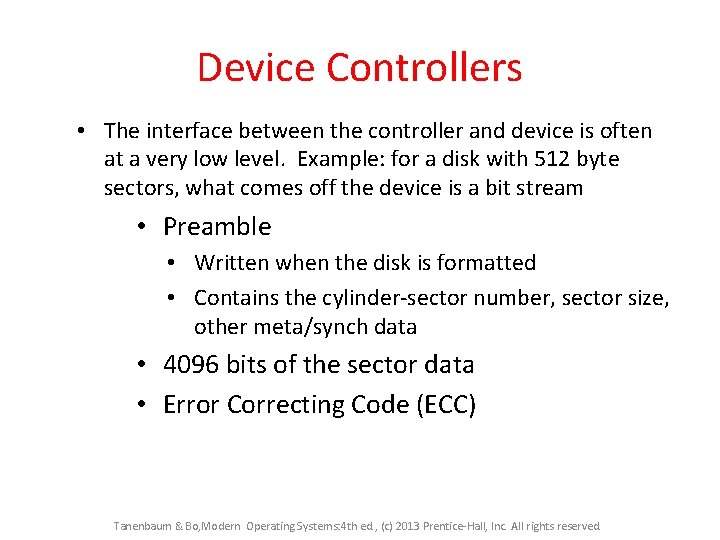 Device Controllers • The interface between the controller and device is often at a