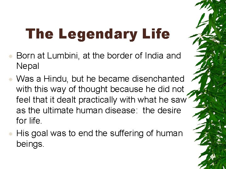 The Legendary Life Born at Lumbini, at the border of India and Nepal Was