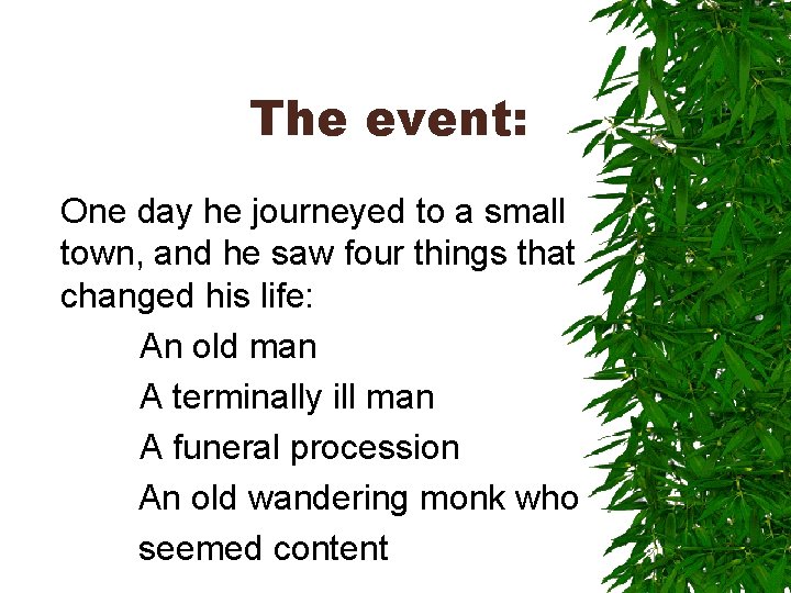 The event: One day he journeyed to a small town, and he saw four