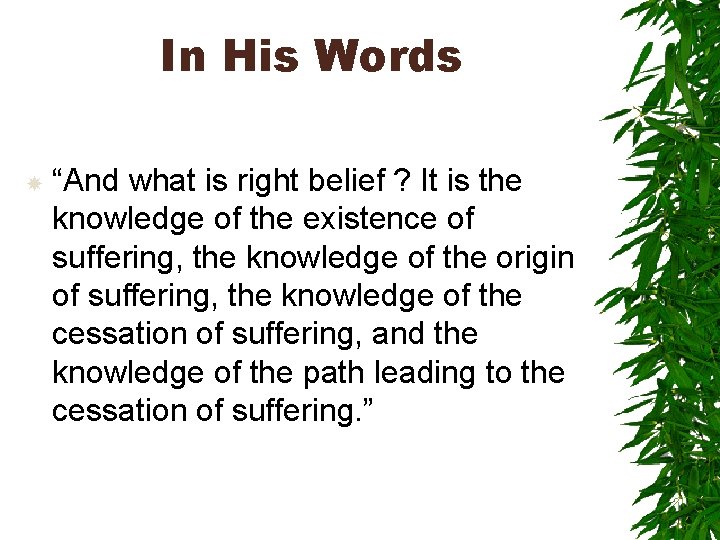 In His Words “And what is right belief ? It is the knowledge of