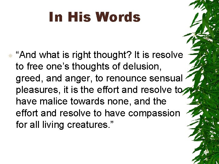 In His Words “And what is right thought? It is resolve to free one’s