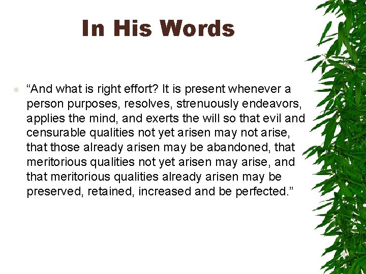In His Words “And what is right effort? It is present whenever a person