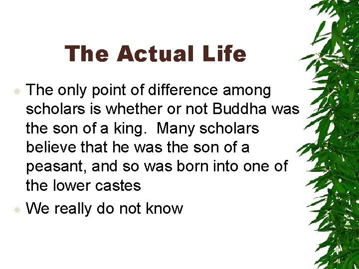 The Actual Life The only point of difference among scholars is whether or not