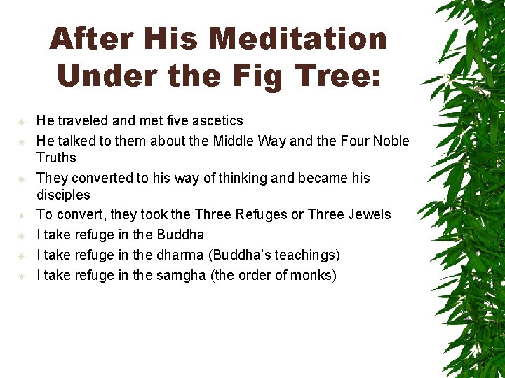 After His Meditation Under the Fig Tree: He traveled and met five ascetics He