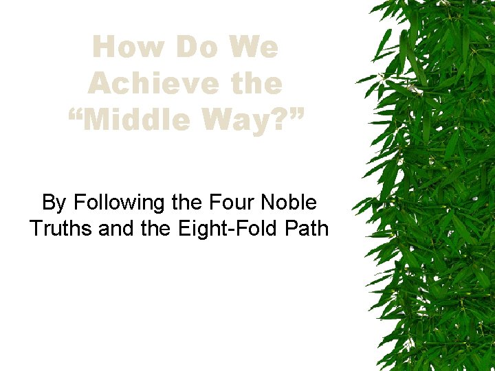 How Do We Achieve the “Middle Way? ” By Following the Four Noble Truths