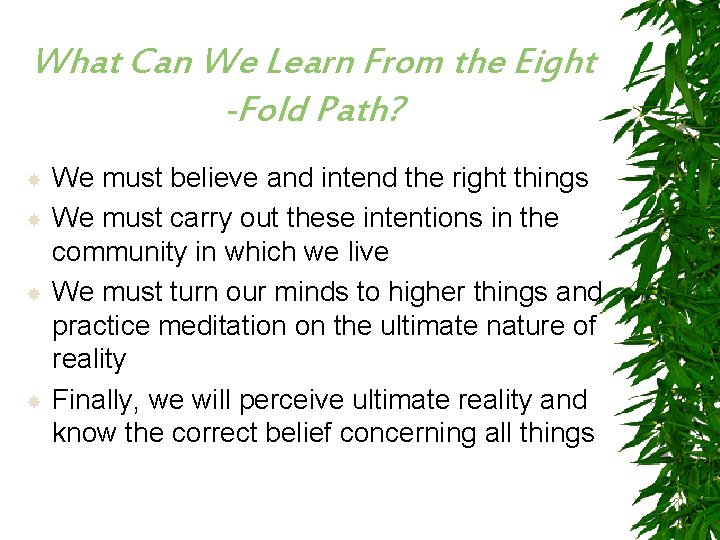 What Can We Learn From the Eight -Fold Path? We must believe and intend