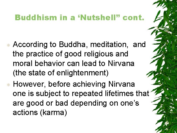 Buddhism in a ‘Nutshell” cont. According to Buddha, meditation, and the practice of good