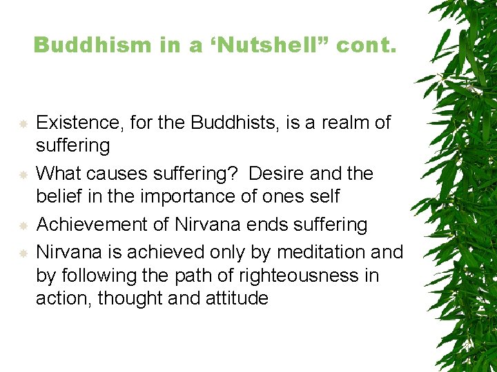 Buddhism in a ‘Nutshell” cont. Existence, for the Buddhists, is a realm of suffering