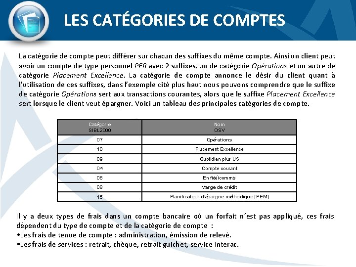 LES CATÉGORIES DE COMPTES La catégorie de compte peut différer sur chacun des suffixes