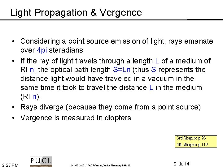 Light Propagation & Vergence • Considering a point source emission of light, rays emanate