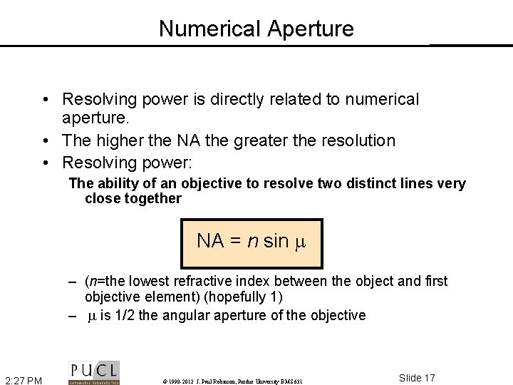 Numerical Aperture • Resolving power is directly related to numerical aperture. • The higher