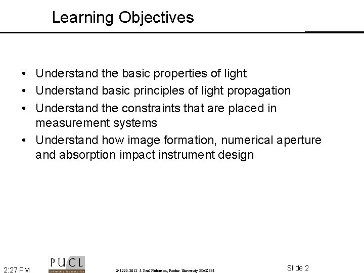 Learning Objectives • Understand the basic properties of light • Understand basic principles of