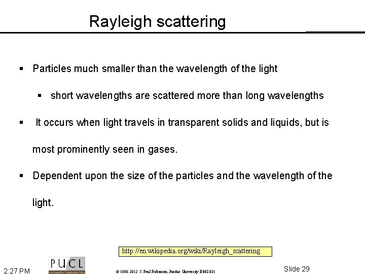 Rayleigh scattering § Particles much smaller than the wavelength of the light § short