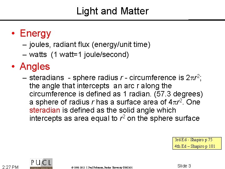 Light and Matter • Energy – joules, radiant flux (energy/unit time) – watts (1