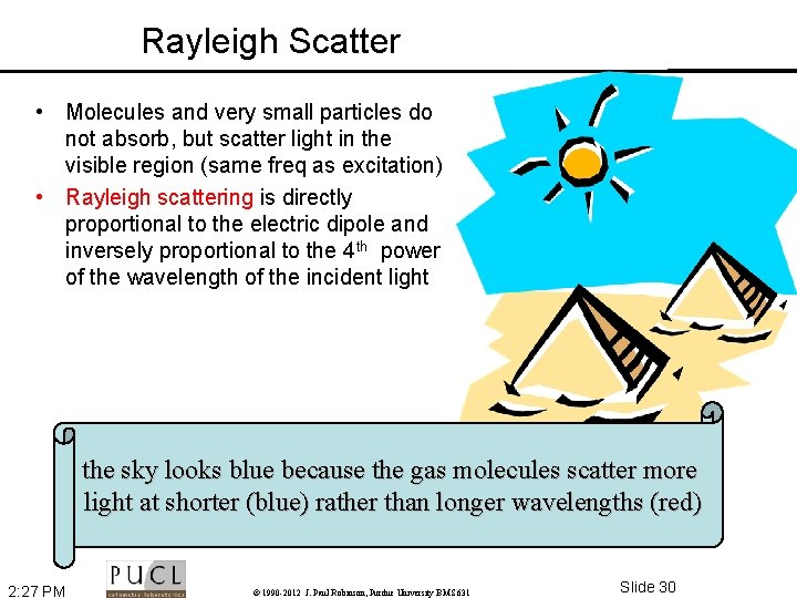 Rayleigh Scatter • Molecules and very small particles do not absorb, but scatter light