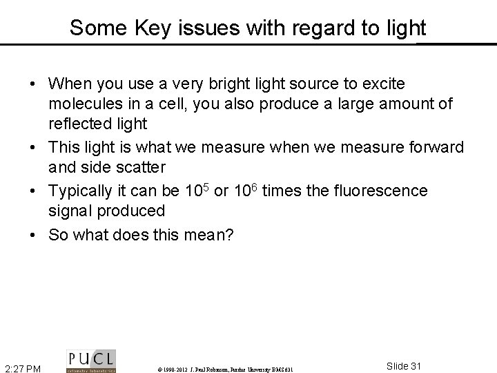 Some Key issues with regard to light • When you use a very bright