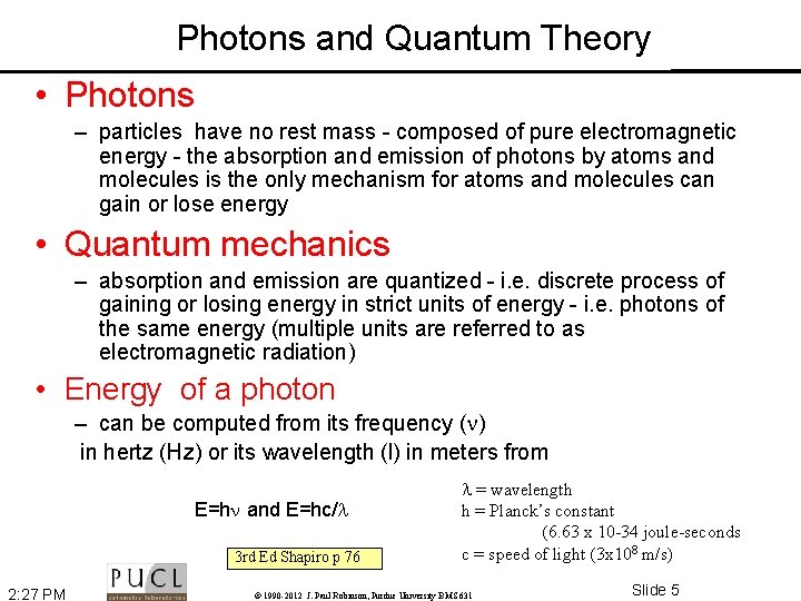 Photons and Quantum Theory • Photons – particles have no rest mass - composed