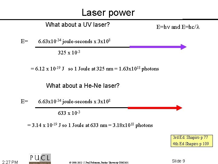 Laser power What about a UV laser? E= E=h and E=hc/ 6. 63 x