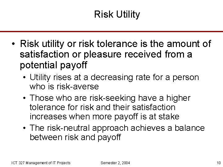 Risk Utility • Risk utility or risk tolerance is the amount of satisfaction or