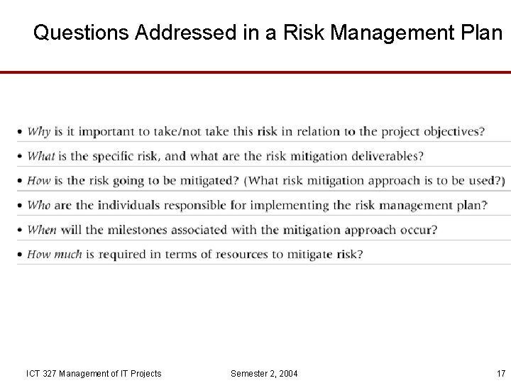 Questions Addressed in a Risk Management Plan ICT 327 Management of IT Projects Semester