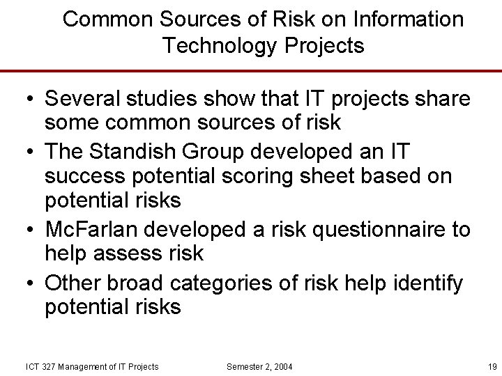 Common Sources of Risk on Information Technology Projects • Several studies show that IT