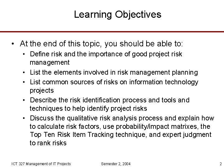 Learning Objectives • At the end of this topic, you should be able to: