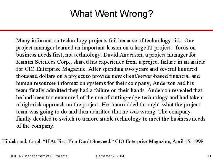 What Went Wrong? Many information technology projects fail because of technology risk. One project