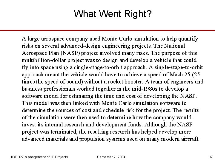 What Went Right? A large aerospace company used Monte Carlo simulation to help quantify