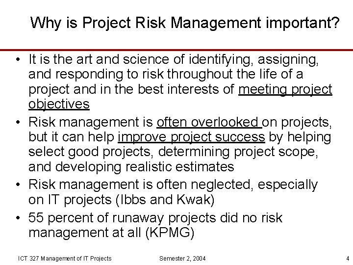 Why is Project Risk Management important? • It is the art and science of