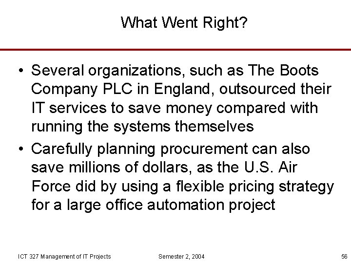 What Went Right? • Several organizations, such as The Boots Company PLC in England,