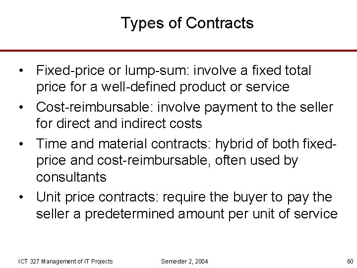 Types of Contracts • Fixed-price or lump-sum: involve a fixed total price for a