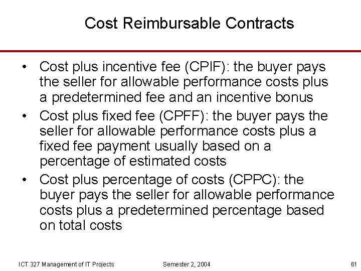 Cost Reimbursable Contracts • Cost plus incentive fee (CPIF): the buyer pays the seller