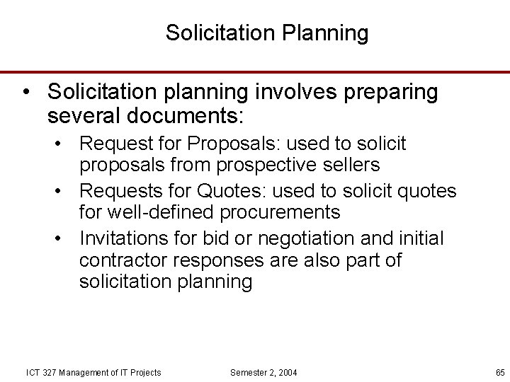 Solicitation Planning • Solicitation planning involves preparing several documents: • Request for Proposals: used