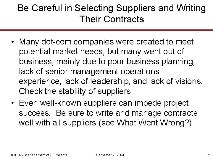 Be Careful in Selecting Suppliers and Writing Their Contracts • Many dot-com companies were
