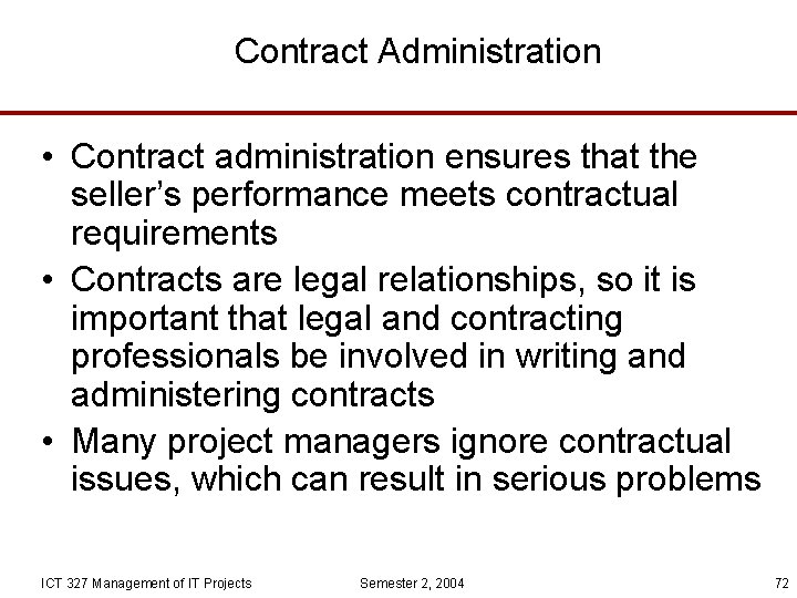 Contract Administration • Contract administration ensures that the seller’s performance meets contractual requirements •