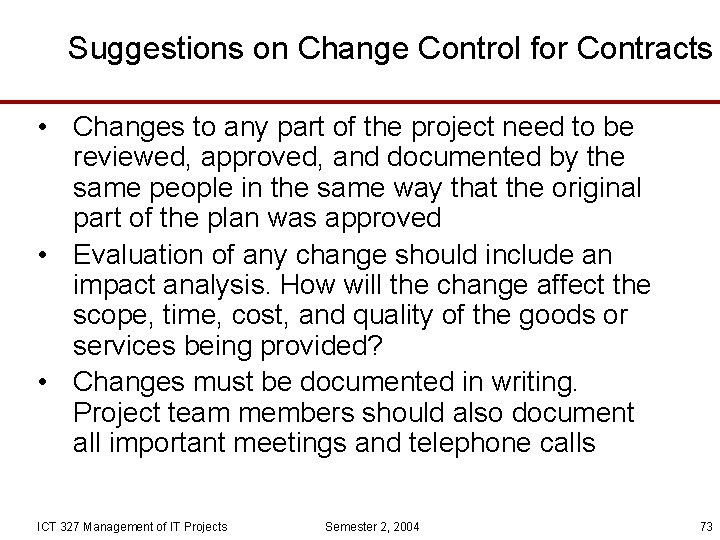 Suggestions on Change Control for Contracts • Changes to any part of the project