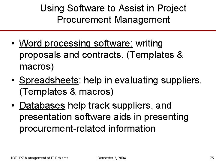 Using Software to Assist in Project Procurement Management • Word processing software: writing proposals