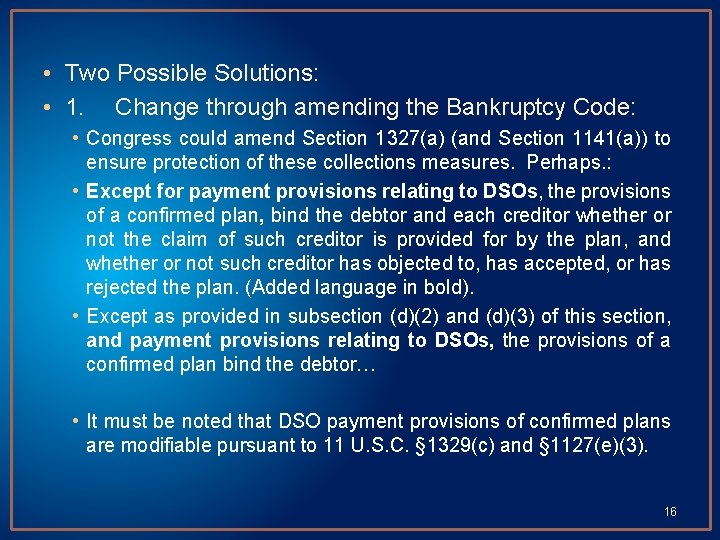  • Two Possible Solutions: • 1. Change through amending the Bankruptcy Code: •