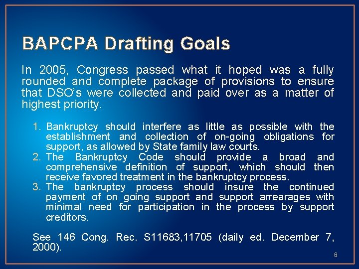 BAPCPA Drafting Goals In 2005, Congress passed what it hoped was a fully rounded