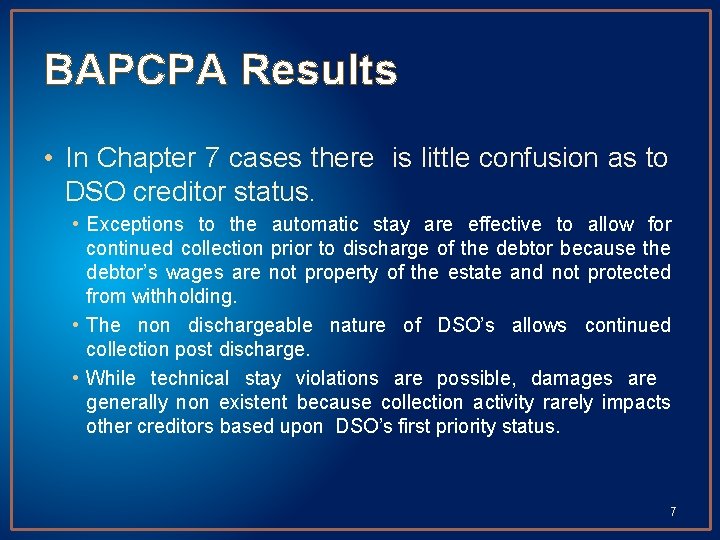 BAPCPA Results • In Chapter 7 cases there is little confusion as to DSO