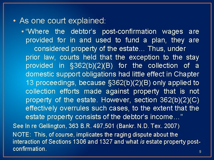  • As one court explained: • “Where the debtor’s post-confirmation wages are provided