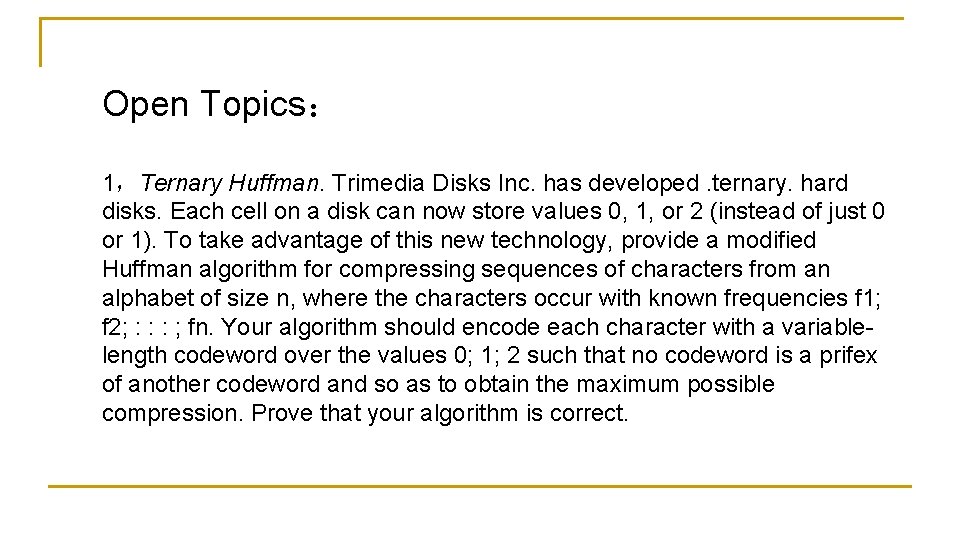 Open Topics: 1,Ternary Huffman. Trimedia Disks Inc. has developed. ternary. hard disks. Each cell Open Topics: 1,Ternary Huffman. Trimedia Disks Inc. has developed. ternary. hard disks. Each cell