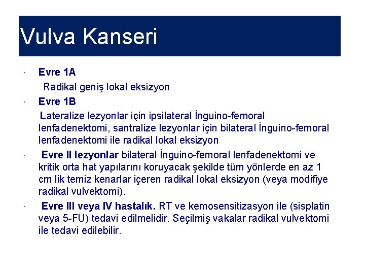 Vulva Kanseri Evre 1 A Radikal geniş lokal eksizyon Evre 1 B Lateralize lezyonlar