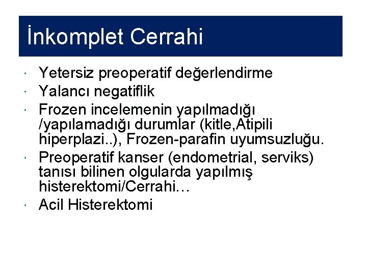  İnkomplet Cerrahi Yetersiz preoperatif değerlendirme Yalancı negatiflik Frozen incelemenin yapılmadığı /yapılamadığı durumlar (kitle,