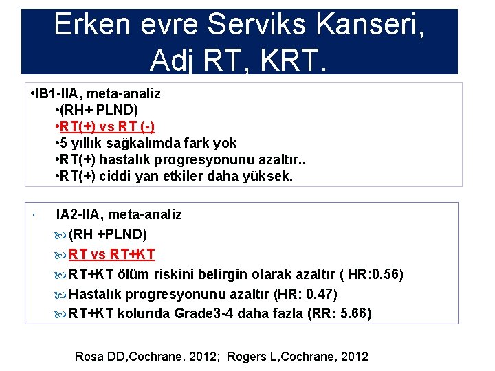 Erken evre Serviks Kanseri, Adj RT, KRT. • IB 1 -IIA, meta-analiz • (RH+