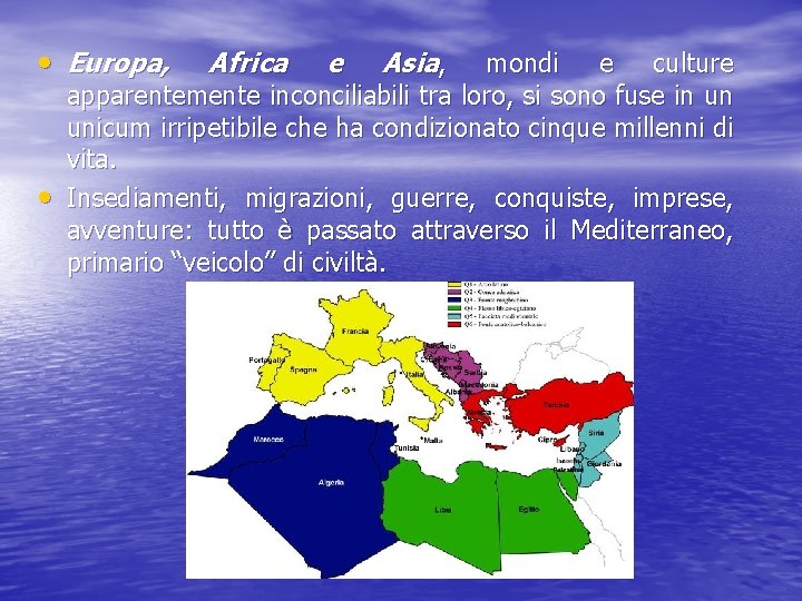  • Europa, • Africa e Asia, mondi e culture apparentemente inconciliabili tra loro,