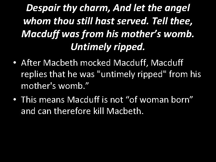 Despair thy charm, And let the angel whom thou still hast served. Tell thee,
