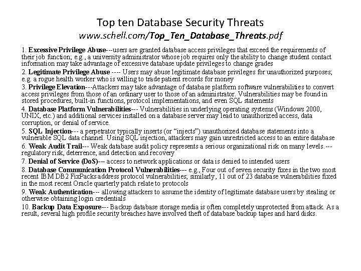 Top ten Database Security Threats www. schell. com/Top_Ten_Database_Threats. pdf 1. Excessive Privilege Abuse---users are
