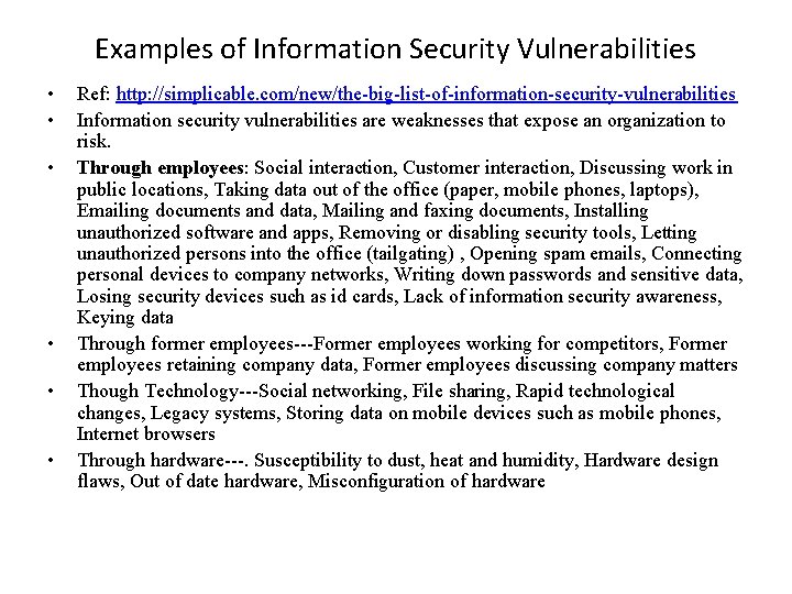Examples of Information Security Vulnerabilities • • • Ref: http: //simplicable. com/new/the-big-list-of-information-security-vulnerabilities Information security